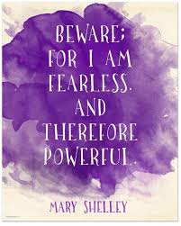 Fearless motivational quote desktop wallpaper. Amazon Com Mary Shelley Beware For I Am Fearless Inspirational Literary Quote Print From Frankenstein Available Fine Art Paper Laminated Or Framed Handmade Products