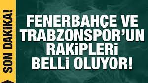 Fenerbahçe ve Trabzonspor'un rakipleri belli oluyor! - Tüm Spor Haber UEFA  AVRUPA LİGİ