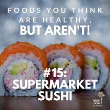 healthy but aren t 15 supermarket sushi