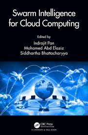Tailored specifically for cloud computing. Swarm Intelligence For Cloud Computing 1st Edition Indrajit Pan