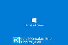 9 cara mengatasi error xinput1 3 dll is