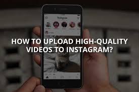 how to upload high quality videos to