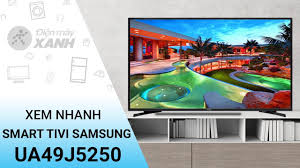 Tivi LED Samsung UA49J5250 - Xem nhanh thiết kế tính năng | Điện máy XANH -  Thủ Thuật Pc