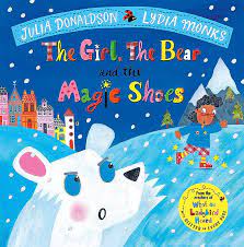 The Girl, the Bear and the Magic Shoes : Donaldson, Julia, Monks, Lydia:  Amazon.co.uk: Books