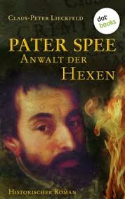 Anwalt der Hexen - Pater Spee von Claus-Peter Lieckfeld bei ...