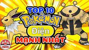 Xếp hạng Top 10 Pokemon hệ Điện mạnh và tốt nhất | Top 10 Best Electric  Type Pokemon