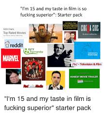 Im 15 And My Taste In Film Is So Fucking Superior Starter