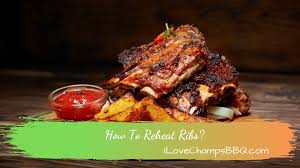 how to reheat ribs chs bbq