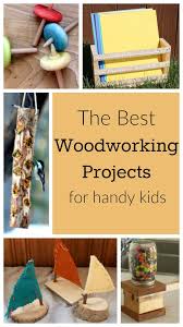 All of the projects on our list are projects i have built myself when i was settling into the wonderful 1. Incredible Woodworking Projects For Handy Kids How Wee Learn