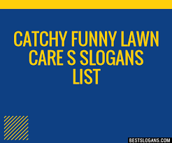 30 Catchy Funny Lawn Care S Slogans List Taglines Phrases