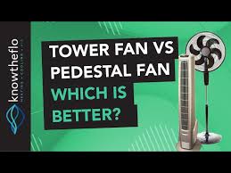 tower fan vs pedestal fan which is
