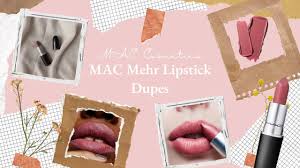 top 6 mac mehr lipstick dupes for every