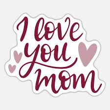 i love you mom sticker spreadshirt