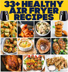 healthy air fryer recipes 33 recipes