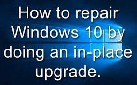 How To Repair Windows 10 By Doing An In Place Upgrade
