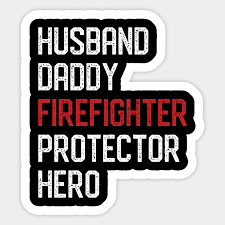 husband daddy firefighter dad fireman