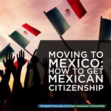 Maybe you would like to learn more about one of these? Moving To Mexico How To Get Mexican Citizenship