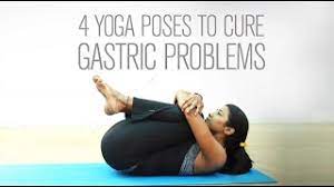 4 yoga poses to cure gastric problems