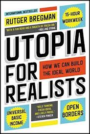 Utopia For Realists How We Can Build The Ideal World By