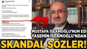 Mustafa İslamoğlu'nun eşi Yasemin İslamoğlu'ndan skandal sözler