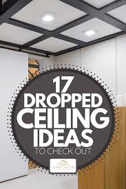 17 dropped ceiling ideas to check out