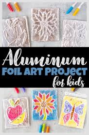Amazing Tin Foil Art Project For Kids