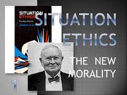 Situation ethics THE NEW MORALITY ppt download