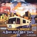A Bad Azz Mix Tape, Vol. 4 [Chopped and Screwed]