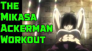 the mikasa ackerman workout you