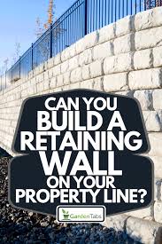 Retaining Wall On Your Property Line