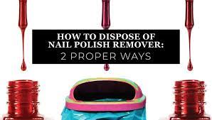 how to dispose of nail polish remover