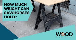 How Much Weight Can Sawhorses Hold