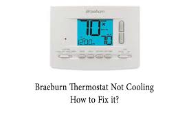 braeburn thermostat not cooling how