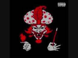 'how many times?', 'hokus pokus', 'mad professor', 'cotton candy', 'in my room'. Icp Down With The Clown Youtube