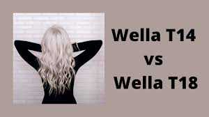 wella t14 vs t18 difference and