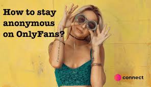 how to stay anonymous on onlyfans top