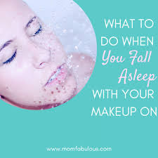 fall asleep with your makeup