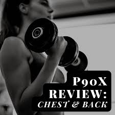 a review of p90x chest and back