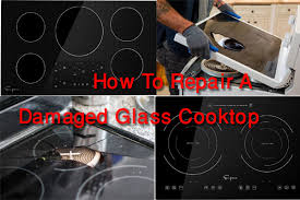 How To Repair A Damaged Glass Cooktop