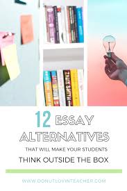 12 essay alternatives that will make