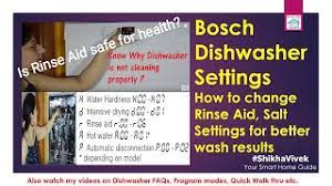 Depending on the hardness of water, adjust the rinse agent dispenser. Bosch Dishwasher Settings India Not Cleaning Properly Water Hardness How Change Salt Rinse Aid Safe Youtube