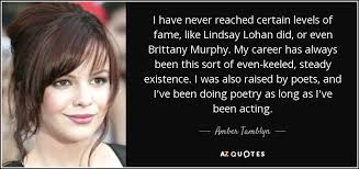 Curiosity did kill the cat, but i'm very curious. Amber Tamblyn Quote I Have Never Reached Certain Levels Of Fame Like Lindsay
