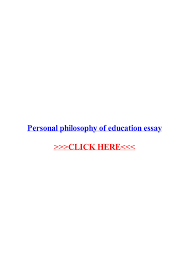 Personal Philosophy Of Education Essay Localessayaro Pages