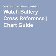 Watch Battery Cross Reference Chart Guide Metalwork