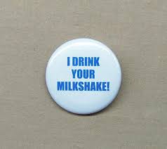 'twas paul who was chosen. I Drink Your Milkshake Button 1 25 Quote There Will Be Blood Daniel Day Lewis Ebay