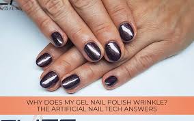 why does my gel nail polish wrinkle