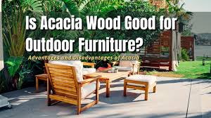 is acacia wood good for outdoor