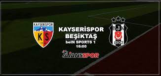 CANLI İZLE: Kayserispor Beşiktaş maçı canlı izle | bein