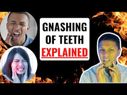 weeping gnashing of teeth explained