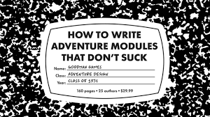 how to write adventure modules that don t suck by goodman games collections